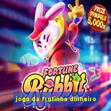 jogo da frutinha dinheiro